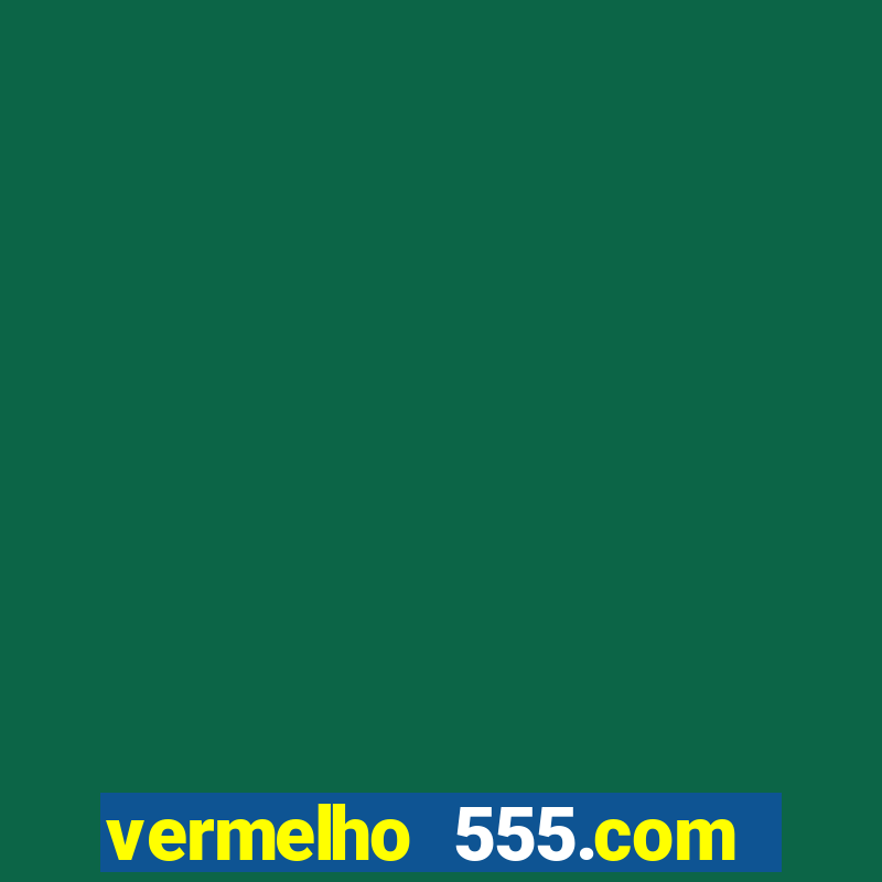 vermelho 555.com paga mesmo